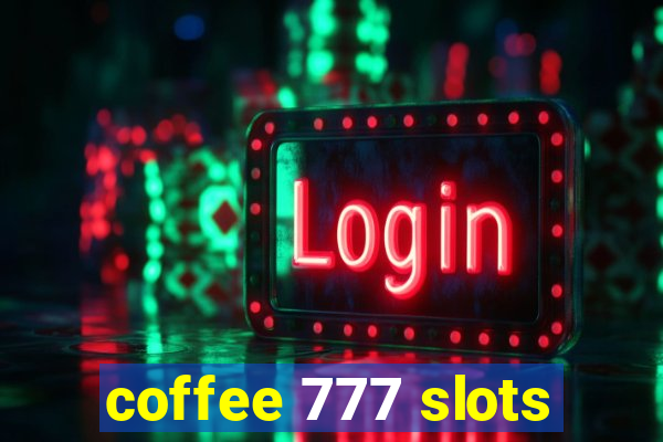 coffee 777 slots